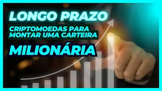 LONGO PRAZO: AS MELHORES CRIPTOMOEDAS PARA QUEM QUER FICAR RICO