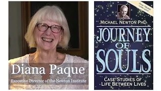 Exploring The Human Journey #87 | Journey Of Souls | Exec. Dir. Newton Institute Diana Paque