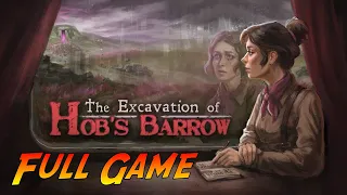 The Excavation of Hob's Barrow | Complete Gameplay Walkthrough - Full Game | No Commentary