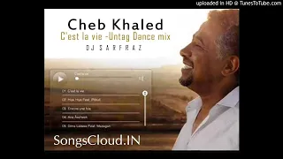 Cheb Khaled (CEst La Vie) Untag Dance Mix - Dj   --PSY -- TRANCE-- forever -- sound mix-- best track