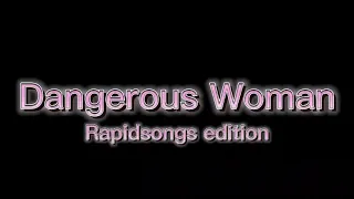 Dangerous Woman edit audio (Rapidsongs edition) (OLD)