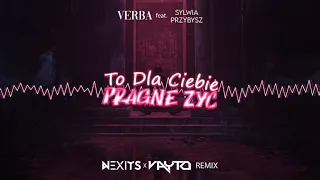 Verba feat. Sylwia Przybysz - To Dla Ciebie Pragnę Żyć (NEXITS x VAYTO REMIX) 2021