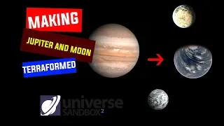 Universe Sandbox Terraforming Jupiter And Moon