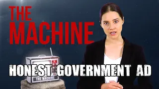 Honest Government Ad | The Machine