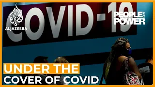 Under the cover of COVID | People and Power