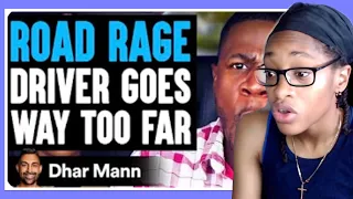 ROAD RAGE Driver GOES TOO FAR, What Happens Next Is Shocking | Dhar Mann Reaction