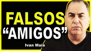 SE AFASTE DE AMIZADES FALSAS | Ivan Maia (Como identificar falsos amigos)