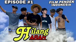 HILANG ARAH - Episode 1 ( Film Pendek )