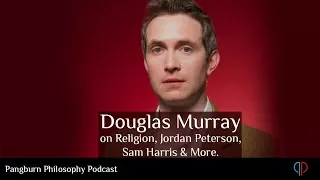 Pangburn Philosophy Podcast #4 with Douglas Murray