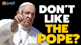 Do Catholics Have To "LIKE" The Pope? | The Catholic Talk Show