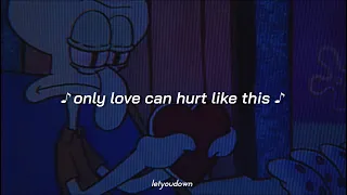 only love can hurt like this//last part (slowed + reverb)