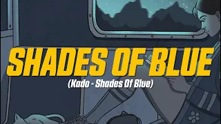 Kado - Shades Of Blue (Lyric Video)