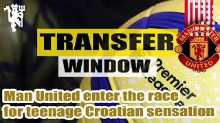 Man United enter the race for teenage Croatian sensation