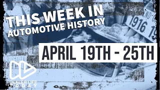 April 19th-25th | This Week In Automotive History | Dealer Life Today