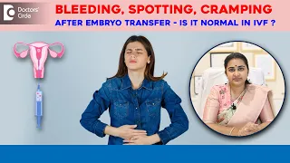 3 Causes of Bleeding,Cramping & Spotting after EMBRYO TRANSFER(IVF)-Dr.Sneha Shetty| Doctors' Circle