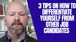 3 Tips on How To Differentiate Yourself From Other Job Candidates