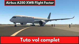 [XPlane 11] 🛫 Tuto facile : Vol complet Airbus A350 Flight Factor, un monstre de technologie [2021]