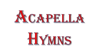 Greatest Acappella Hymns - 30 Minutes Of Beautiful Music