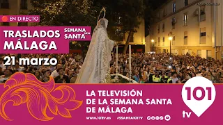 🔴 EN DIRECTO | Traslados de la Semana Santa de Málaga | 21 marzo 2024