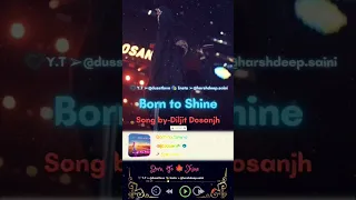 Born to Shine|By-Diljit Dosanjh|Punjabi|Top|Hits2020|Ho pakki saddi#ytshorts#shortsyoutube#dusstlove