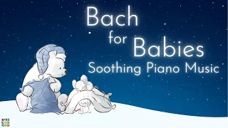 Bach for Babies Soothing Piano Music | Classical Music for Babies' Deep Sleep | Brain Development