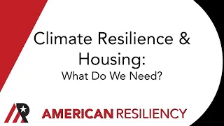 Climate Resilience & Housing: What do We Need?
