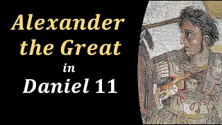 Alexander the Great | Daniel 11 | Part 2