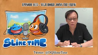 Slime Time Dragon Quest Podcast - Episode 035 - Yuji Horii Joins the Crew