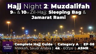 Complete Hajj Guide EP8: Hajj Night 2 - Muzdalifah - 9 & 10 Zil Hajj, Sleeping Bag & Jamarat Rami 4k