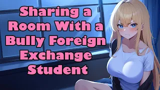 Sharing a Room With a Bully Foreign Exchange Student [F4M] [Teasing] [Enemies to Lovers] [ASMR]