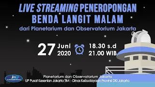 LIVE STREAMING PENEROPONGAN BENDA LANGIT MALAM DARI PLANETARIUM & OBSERVATORIUM JAKARTA edisi # 1