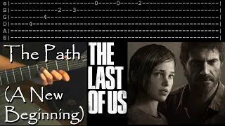 How to play The Last of Us "The Path (A New Beginning)" (w/ Tabs) in E Standard