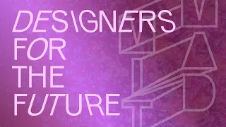 Designers for the Future — MIT MAD Full Event Replay / May 1, 2024