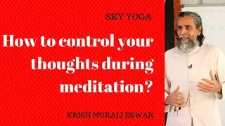 How to control your thoughts during meditation