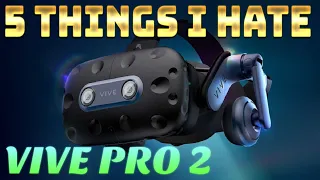 HTC VIVE PRO 2: 5 THINGS I HATE!