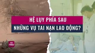 Vụ nhiều công nhân tử vong vì bụi phổi: Hệ lụy phía sau những vụ tai nạn lao động? | VTC Now