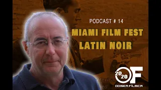 EP14: MIAMI FILM FESTIVAL –"LATIN NOIR”//2020 Odisea Fílmica ft Andreas Apostolidis