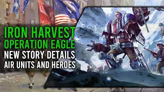 IRON HARVEST - OPERATION EAGLE | NEW UNIT DETAILS, Story info and MORE! [2021]