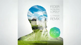 Feder feat Alex Aiono – Lordly (DJ Stranger Remix) [Future House]