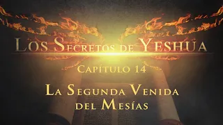 La segunda venida del Mesías CAP 14 Los Secretos de Yeshua