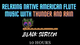 Native American Flute Music with Thunder and Rain for Sleep, Meditation  Black Screen | Dark Screen