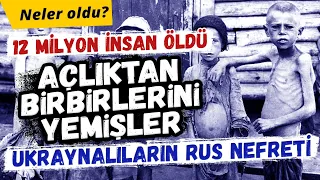 AÇLIKTAN BİRBİRLERİNİ YEMİŞLER | Ukraynalıların Rusya'dan nefret sebebi | #holodomor #ukrayna