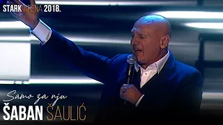 Saban Saulic - Samo za nju (STARK ARENA 2018.)