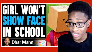 Girl WON'T SHOW FACE In SCHOOL, What Happens Next Is Shocking | Dhar Mann Reaction