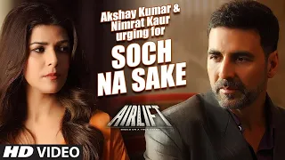 SOCH NA SAKE Video Song (LYRICS) | AIRLIFT | Akshay Kumar, Nimrat Kaur | T-Series