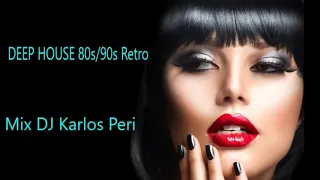 Deep House Retro 80 90 - Deep Retro Remix (Mix DJ Karlos Peri)