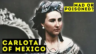 Carlota of Mexico - The Mad Empress - History Documentary