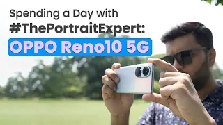 Spending a Day with #ThePortraitExpert: OPPO Reno10 5G!