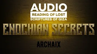 Part 1: Enochian Secrets: Audio Reading of Lost Scriptures of Giza