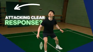 How to HANDLE an ATTACKING CLEAR in Badminton Singles